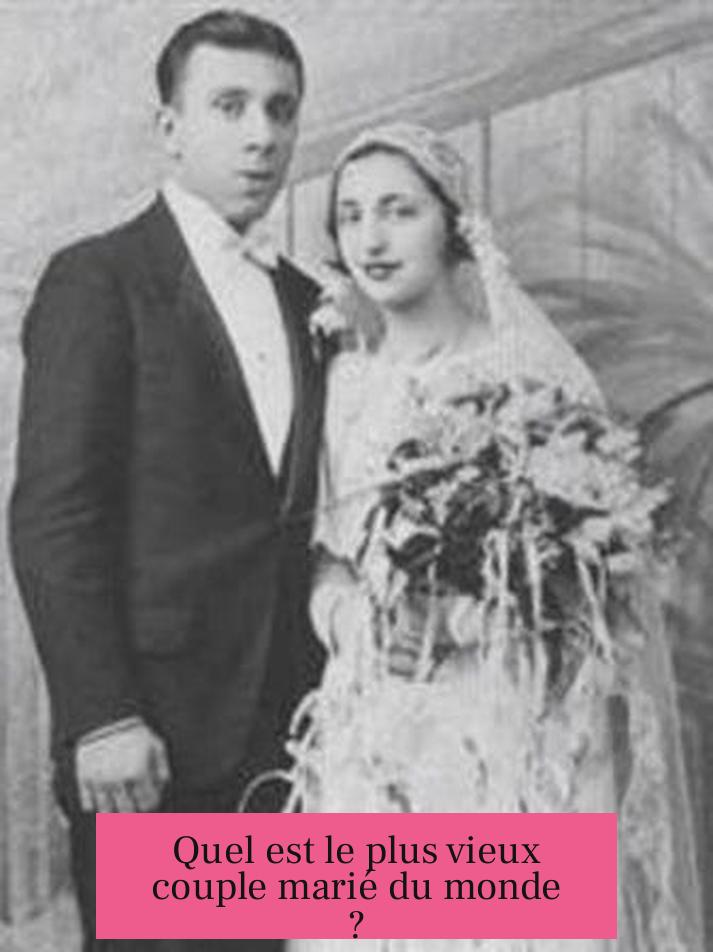Quel est le plus vieux couple marié du monde ?
