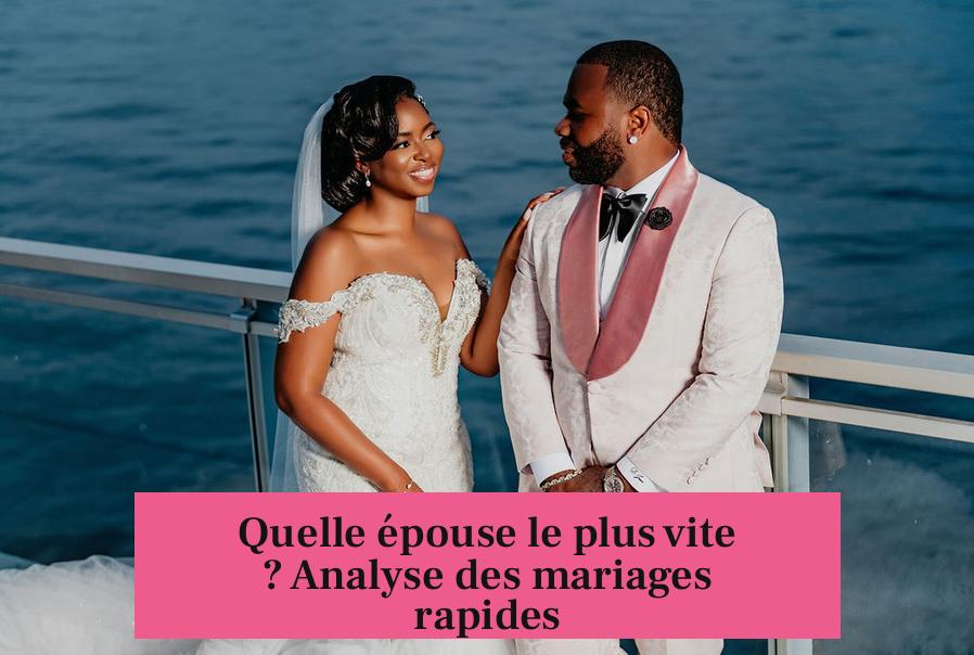 Quelle épouse le plus vite ? Analyse des mariages rapides