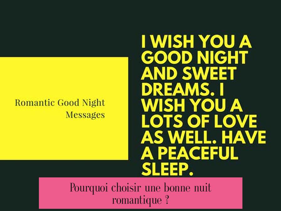 Pourquoi choisir une bonne nuit romantique ?