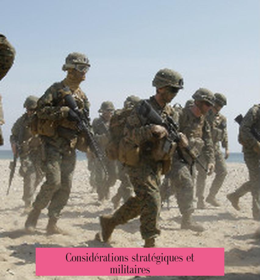 Considérations stratégiques et militaires