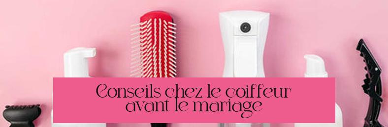 Conseils chez le coiffeur avant le mariage