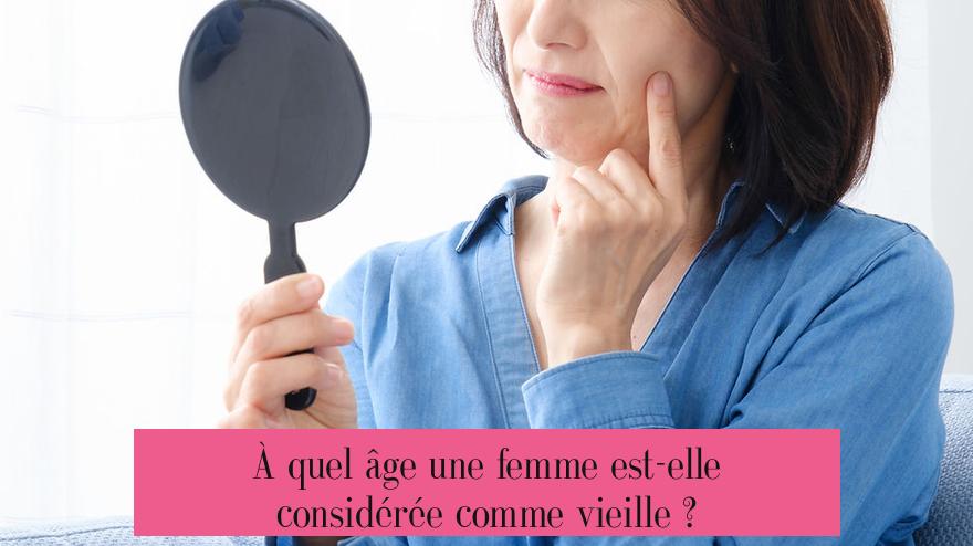 À quel âge une femme est-elle considérée comme vieille ?