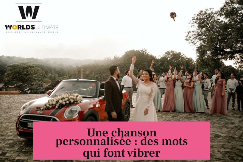 Une chanson personnalisée : des mots qui font vibrer