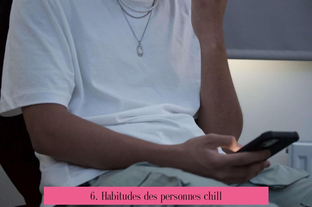 6. Habitudes des personnes chill