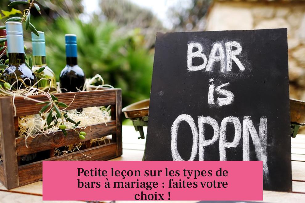 Petite leçon sur les types de bars à mariage : faites votre choix !