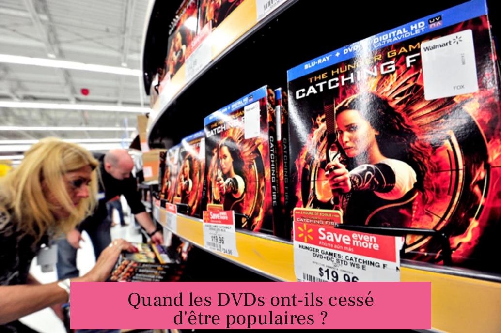 Quand les DVDs ont-ils cessé d'être populaires ?