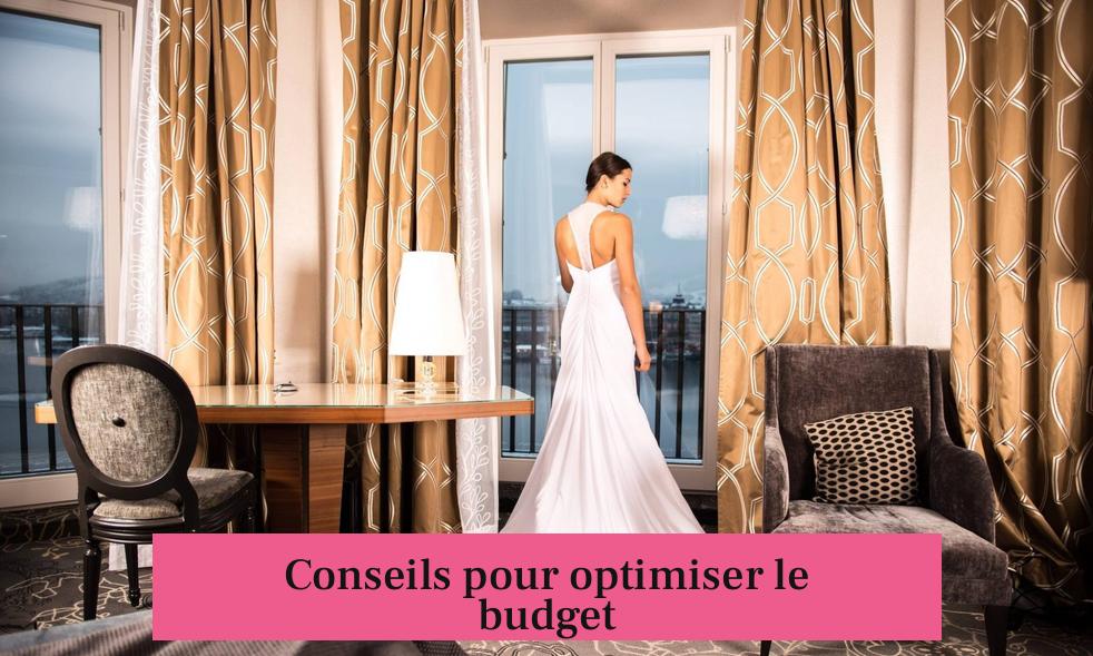 Conseils pour optimiser le budget