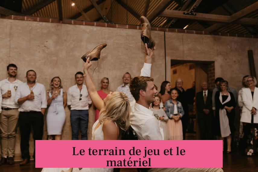 Le terrain de jeu et le matériel