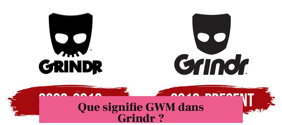 Que signifie GWM dans Grindr ?