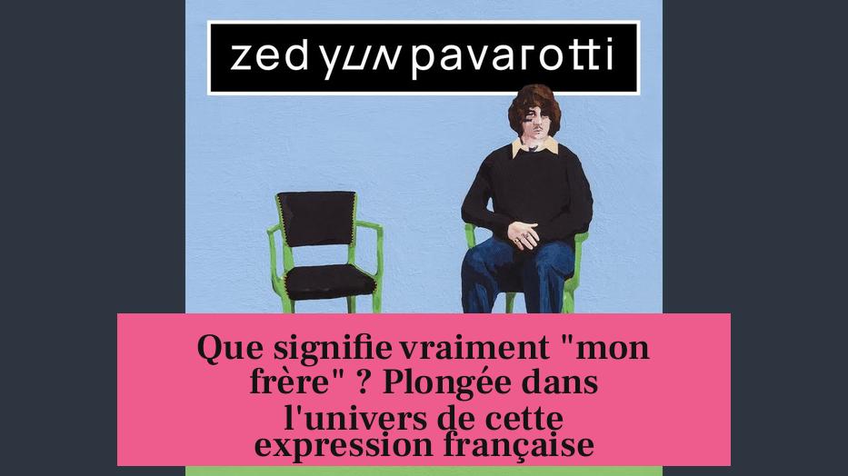 Que signifie vraiment "mon frère" ? Plongée dans l'univers de cette expression française