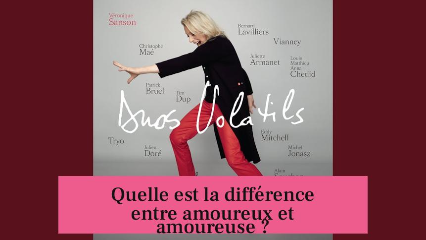 Quelle est la différence entre amoureux et amoureuse ?