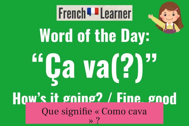 Que signifie « Como cava » ?