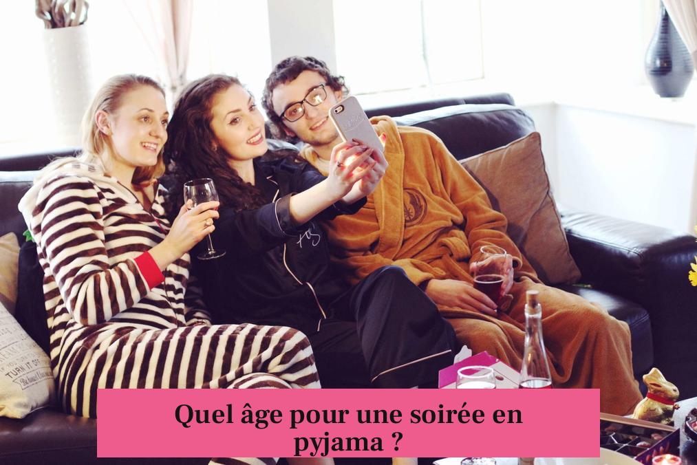 Quel âge pour une soirée en pyjama ?