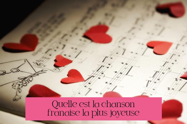 Quelle est la chanson française la plus joyeuse ?