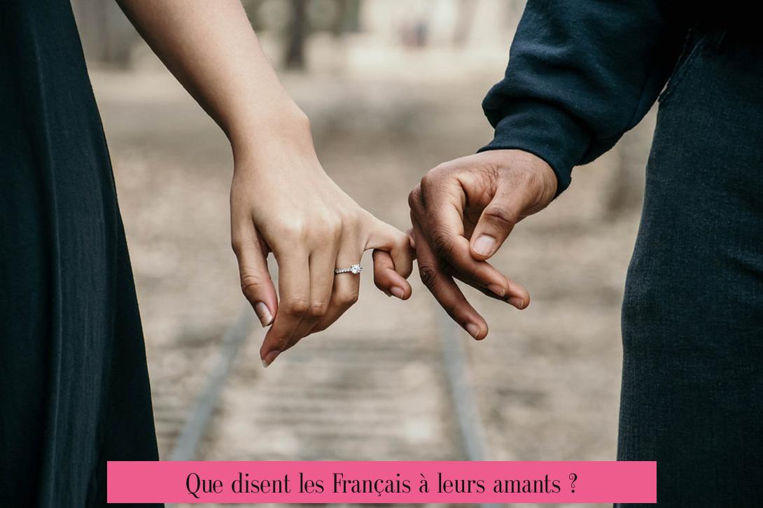 Que disent les Français à leurs amants ?