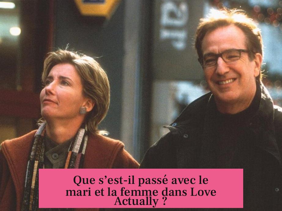 Que s’est-il passé avec le mari et la femme dans Love Actually ?
