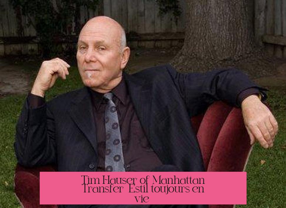 Tim Hauser of Manhattan Transfer : Est-il toujours en vie ?