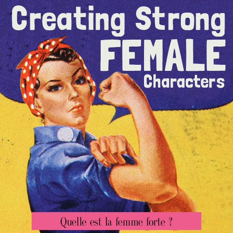 Quelle est la femme forte ?