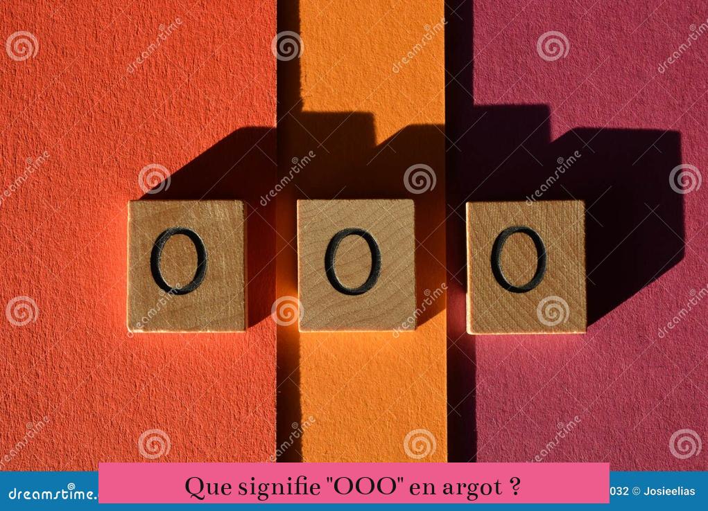 Que signifie "OOO" en argot ?