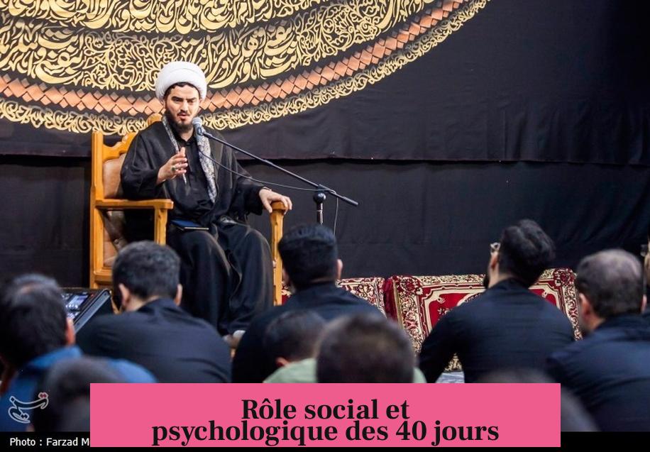 Rôle social et psychologique des 40 jours