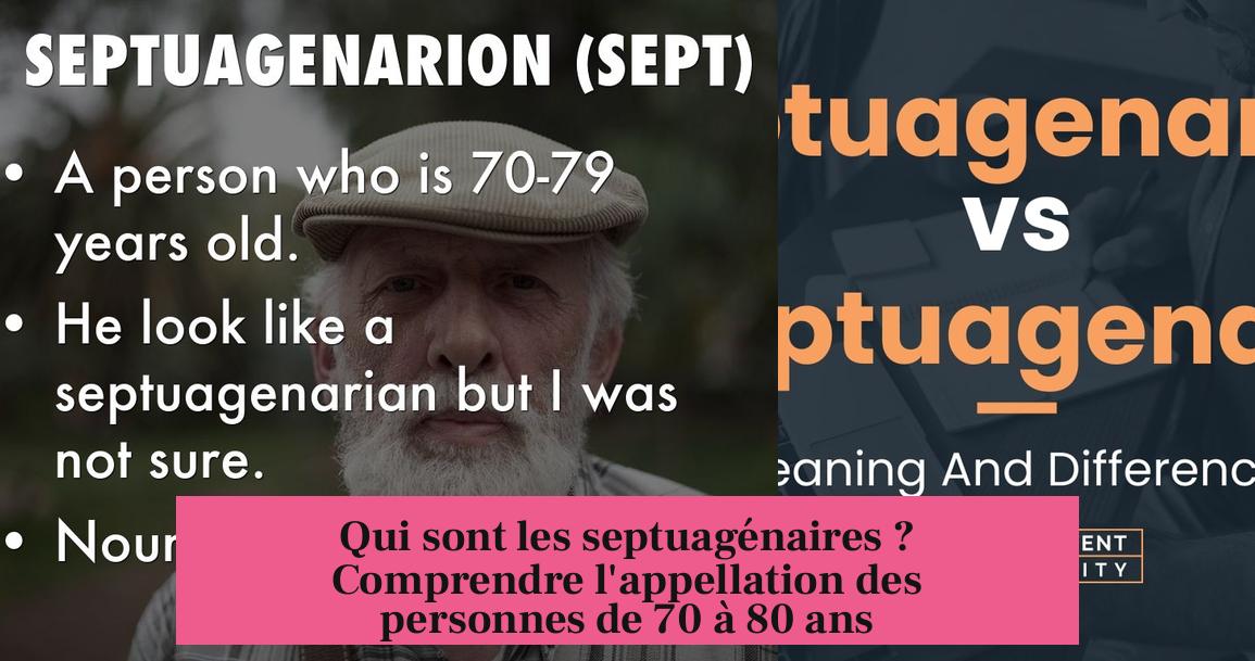 Qui sont les septuagénaires ? Comprendre l'appellation des personnes de 70 à 80 ans