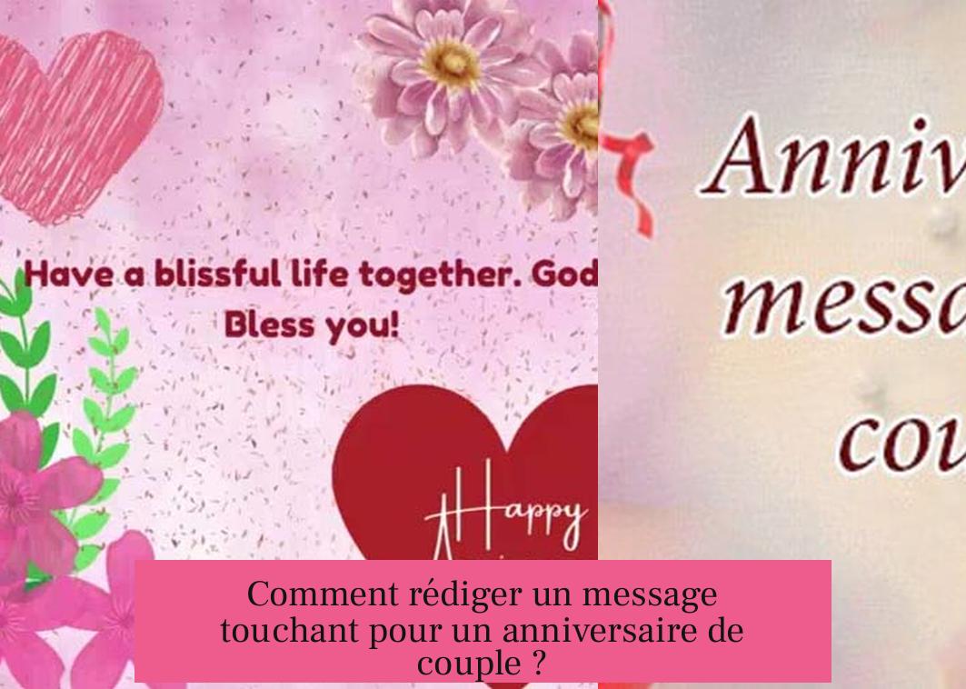 Comment rédiger un message touchant pour un anniversaire de couple ?
