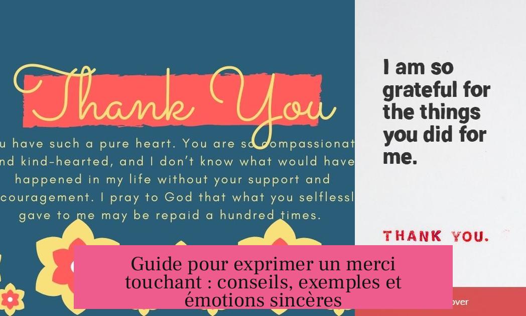 Guide pour exprimer un merci touchant : conseils, exemples et émotions sincères
