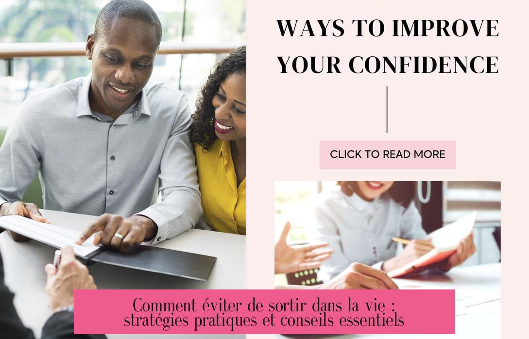 Comment éviter de sortir dans la vie : stratégies pratiques et conseils essentiels