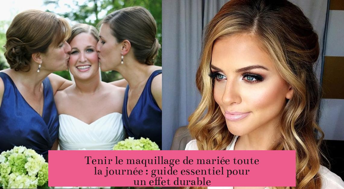 Tenir le maquillage de mariée toute la journée : guide essentiel pour un effet durable