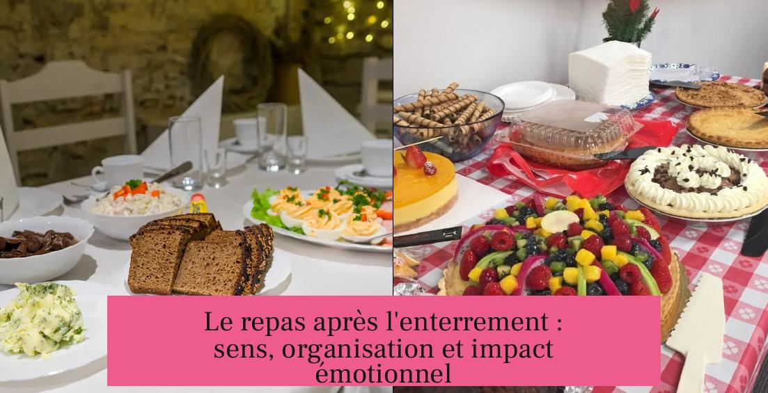 Le repas après l'enterrement : sens, organisation et impact émotionnel