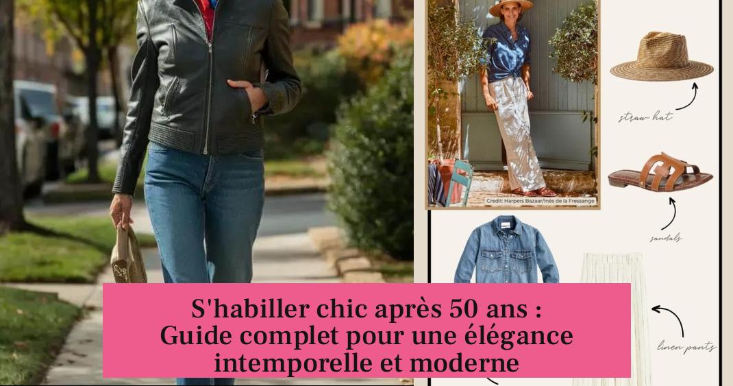 S'habiller chic après 50 ans : Guide complet pour une élégance intemporelle et moderne