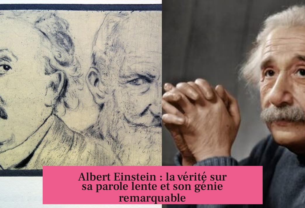 Albert Einstein : la vérité sur sa parole lente et son génie remarquable