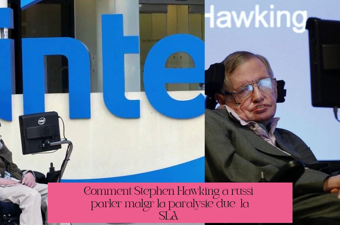 Comment Stephen Hawking a réussi à parler malgré la paralysie due à la SLA ?