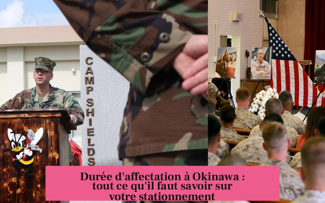 Durée d'affectation à Okinawa : tout ce qu'il faut savoir sur votre stationnement