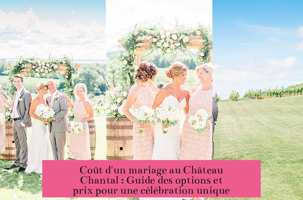 Coût d'un mariage au Château Chantal : Guide des options et prix pour une célébration unique