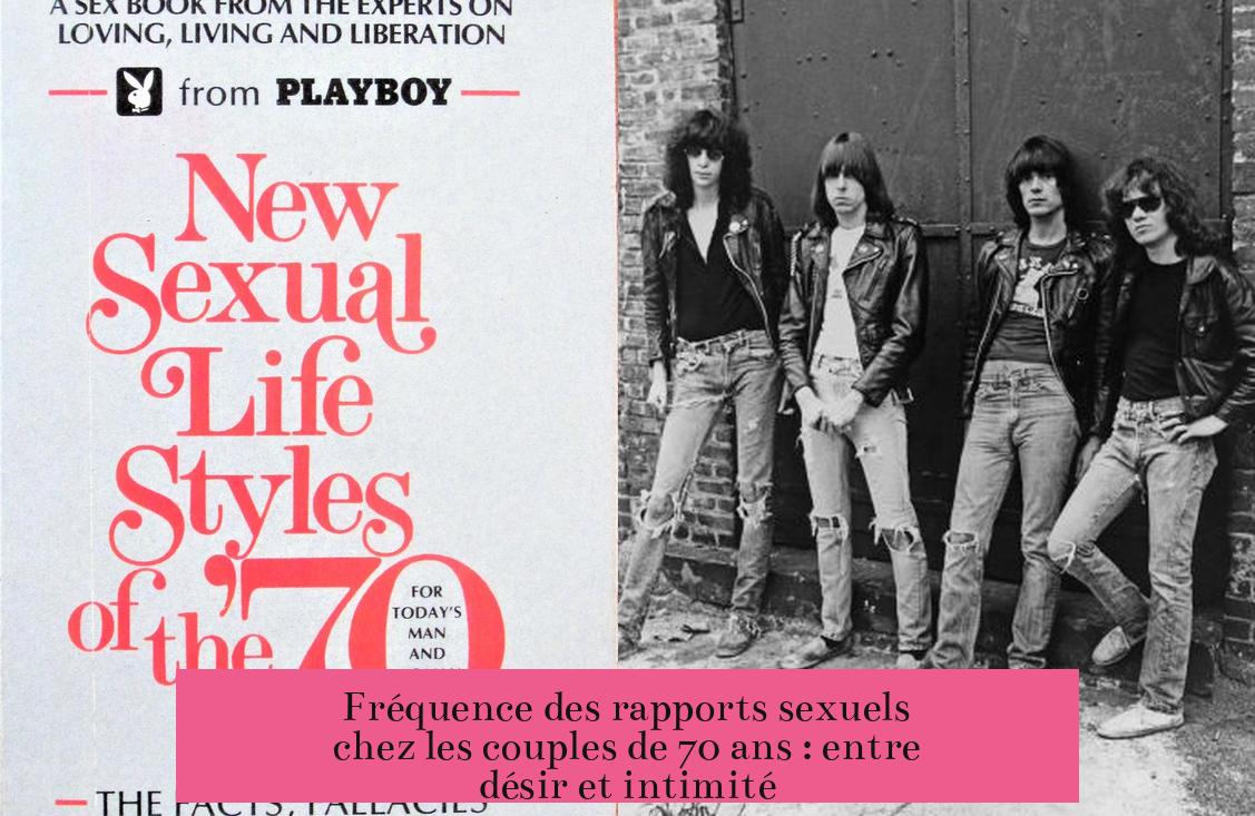 Fréquence des rapports sexuels chez les couples de 70 ans : entre désir et intimité