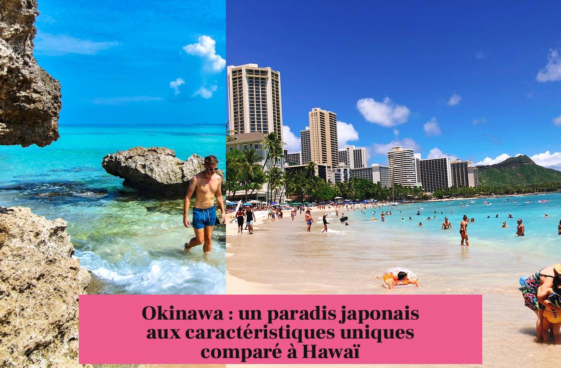Okinawa : un paradis japonais aux caractéristiques uniques comparé à Hawaï