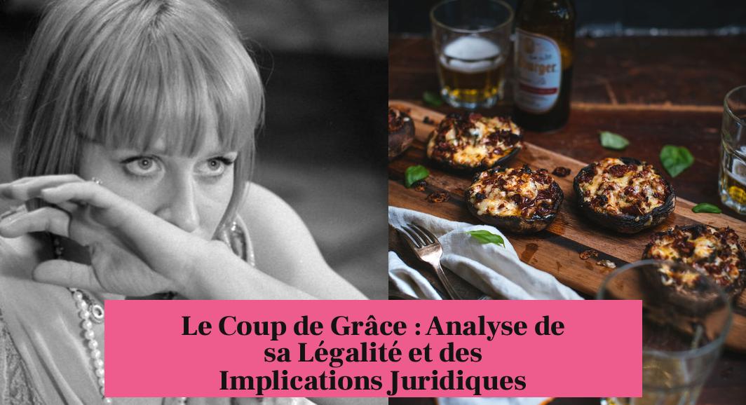 Le Coup de Grâce : Analyse de sa Légalité et des Implications Juridiques