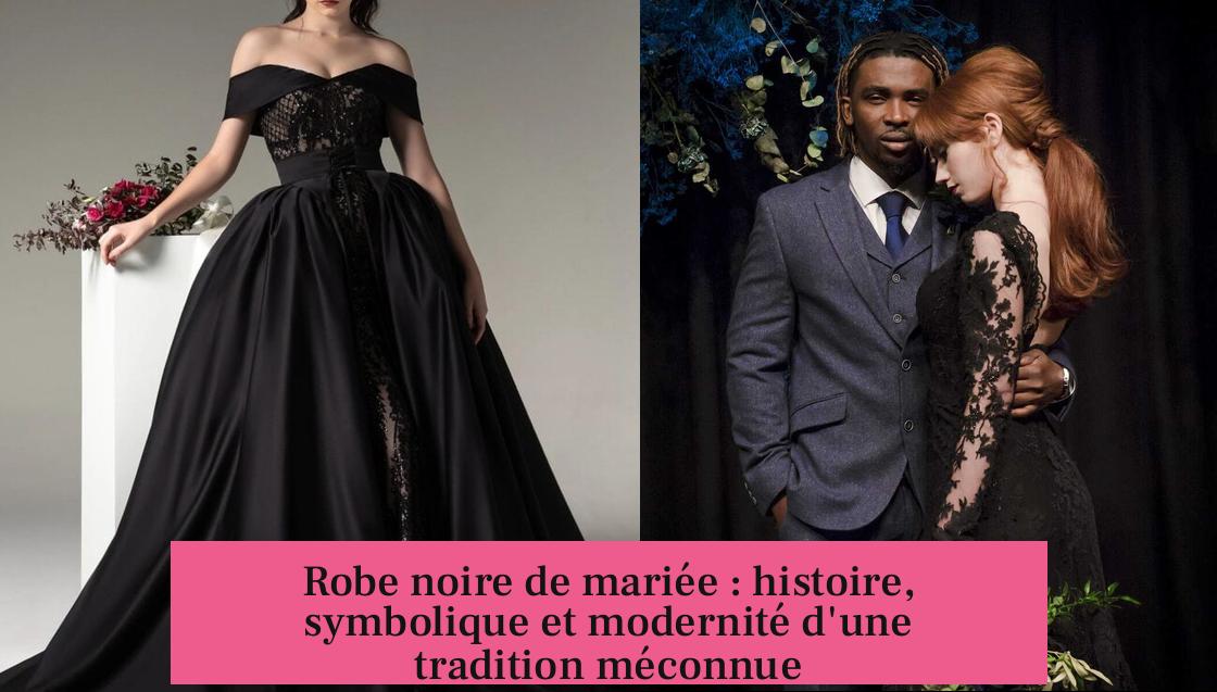 Robe noire de mariée : histoire, symbolique et modernité d'une tradition méconnue