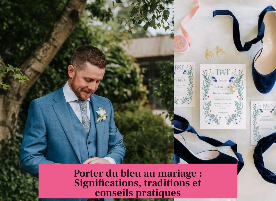 Porter du bleu au mariage : Significations, traditions et conseils pratiques