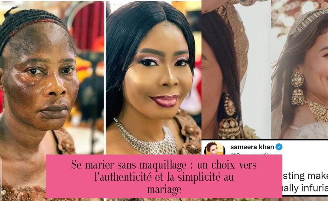Se marier sans maquillage : un choix vers l'authenticité et la simplicité au mariage