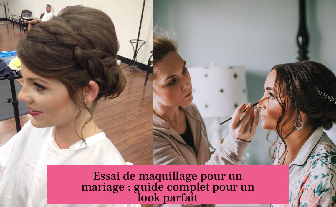Essai de maquillage pour un mariage : guide complet pour un look parfait
