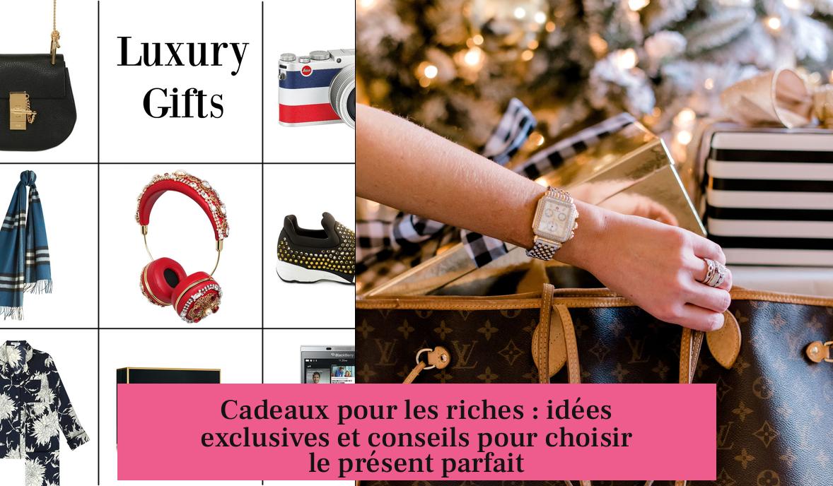 Cadeaux pour les riches : idées exclusives et conseils pour choisir le présent parfait