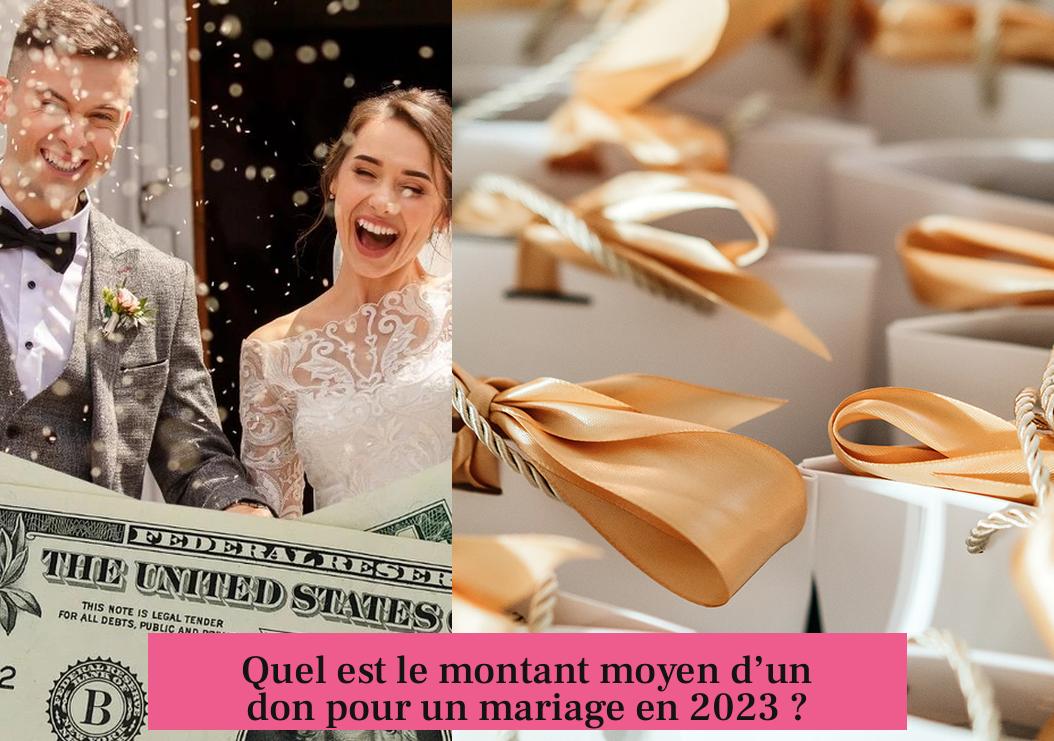 Quel est le montant moyen d’un don pour un mariage en 2023 ?