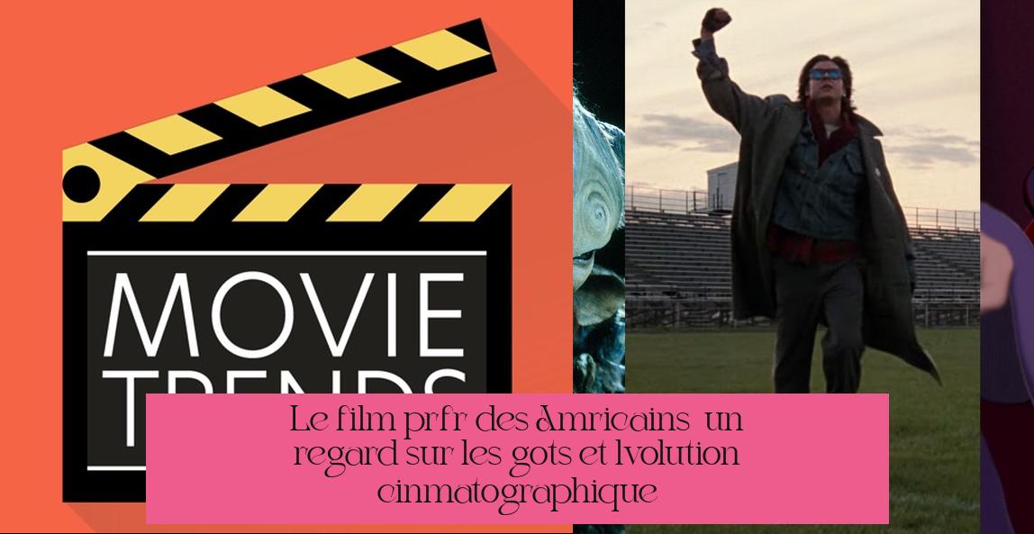 Le film préféré des Américains : un regard sur les goûts et l'évolution cinématographique
