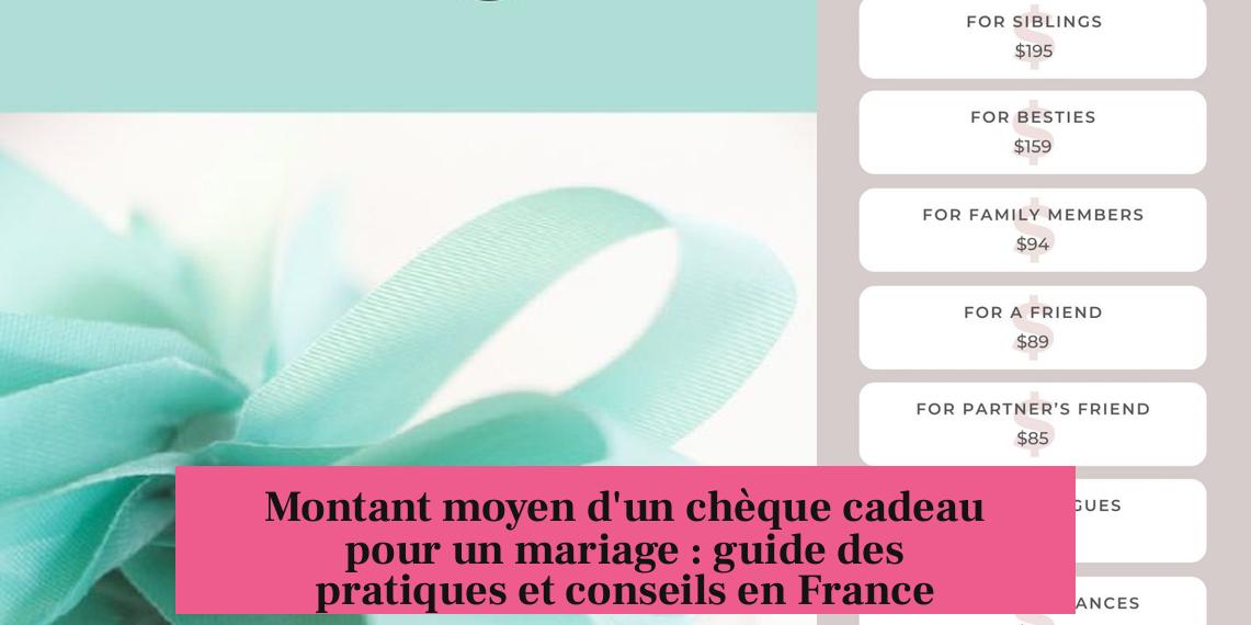 Montant moyen d'un chèque cadeau pour un mariage : guide des pratiques et conseils en France