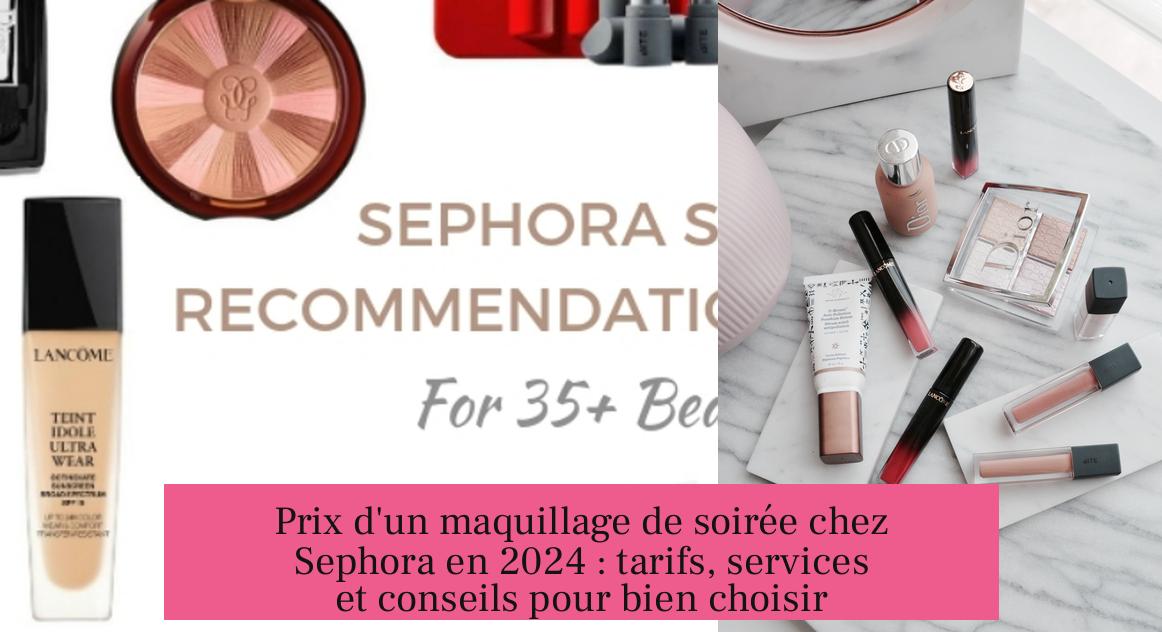 Prix d'un maquillage de soirée chez Sephora en 2024 : tarifs, services et conseils pour bien choisir