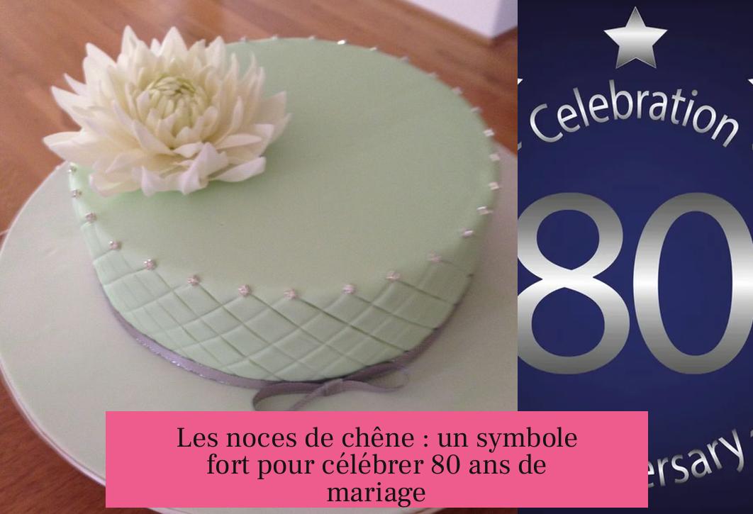 Les noces de chêne : un symbole fort pour célébrer 80 ans de mariage