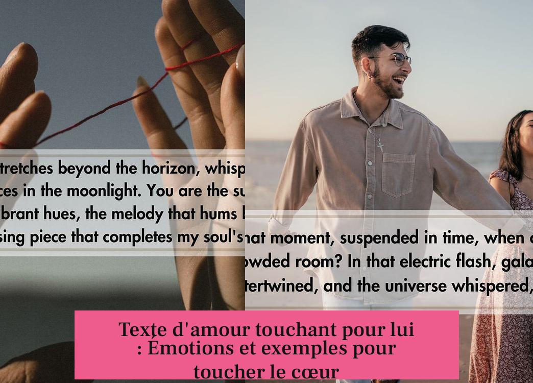 Texte d'amour touchant pour lui : Émotions et exemples pour toucher le cœur
