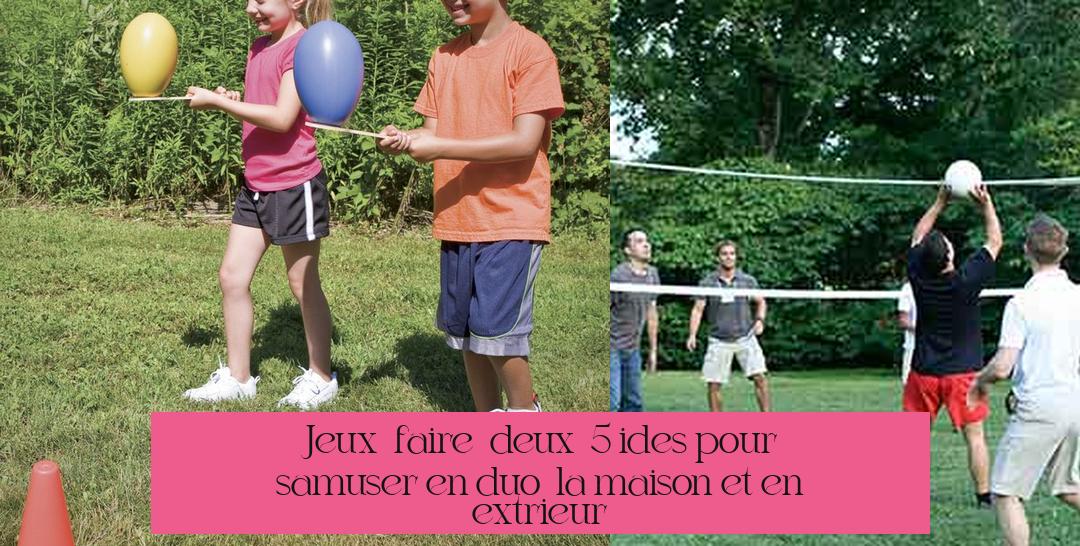 Jeux à faire à deux : 5 idées pour s'amuser en duo à la maison et en extérieur